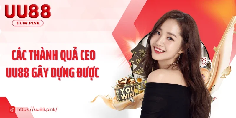 Các thành quả CEO UU88 gây dựng được 