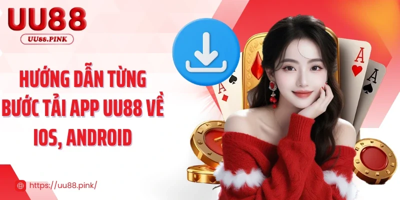Hướng dẫn từng bước tải app UU88 về ios, android
