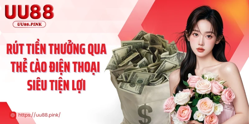 Rút tiền thưởng qua thẻ cào điện thoại siêu tiện lợi